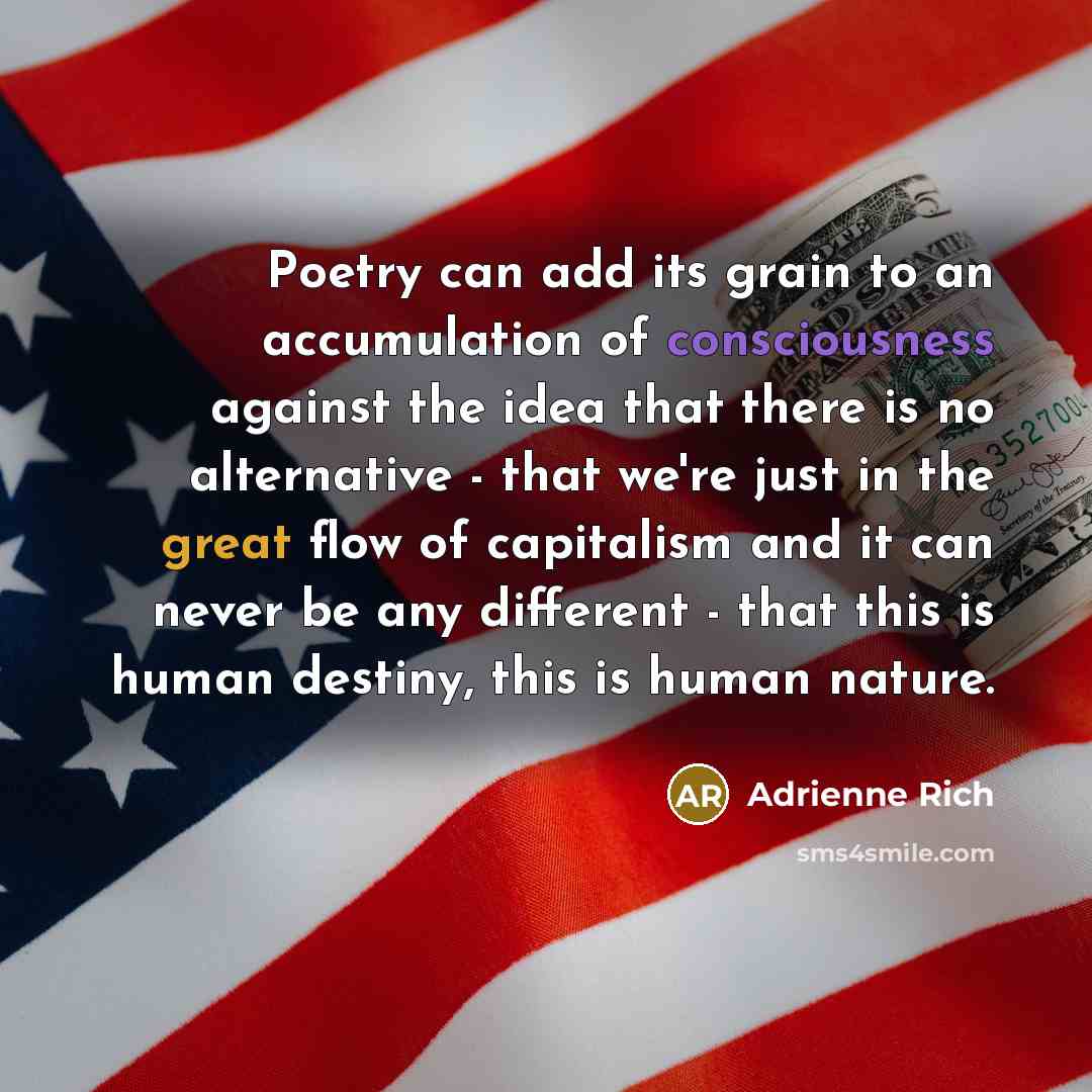 “Poetry can add its grain to an accumulation of consciousness…” quote by Adrienne Rich