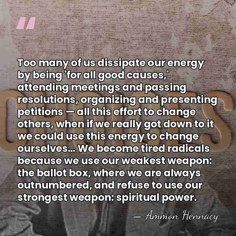 Too many of us dissipate our energy by being 'for all good&hellip; - Ammon Hennacy
