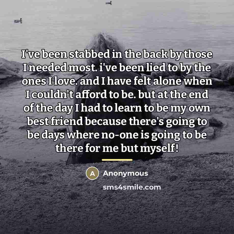 “I've been stabbed in the back by those I needed…” quote by Anonymous