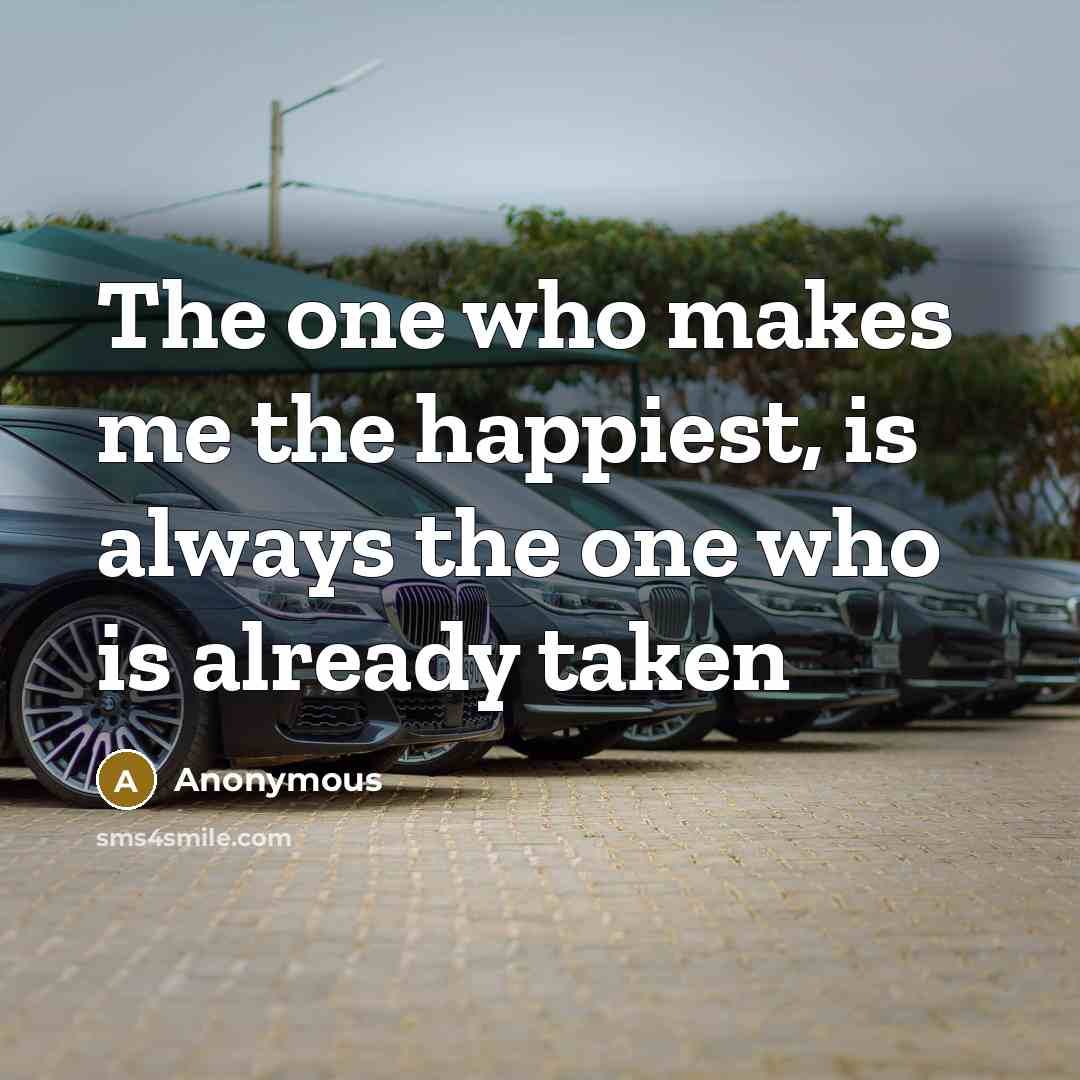 “The one who makes me the happiest, is always the…” quote by Anonymous