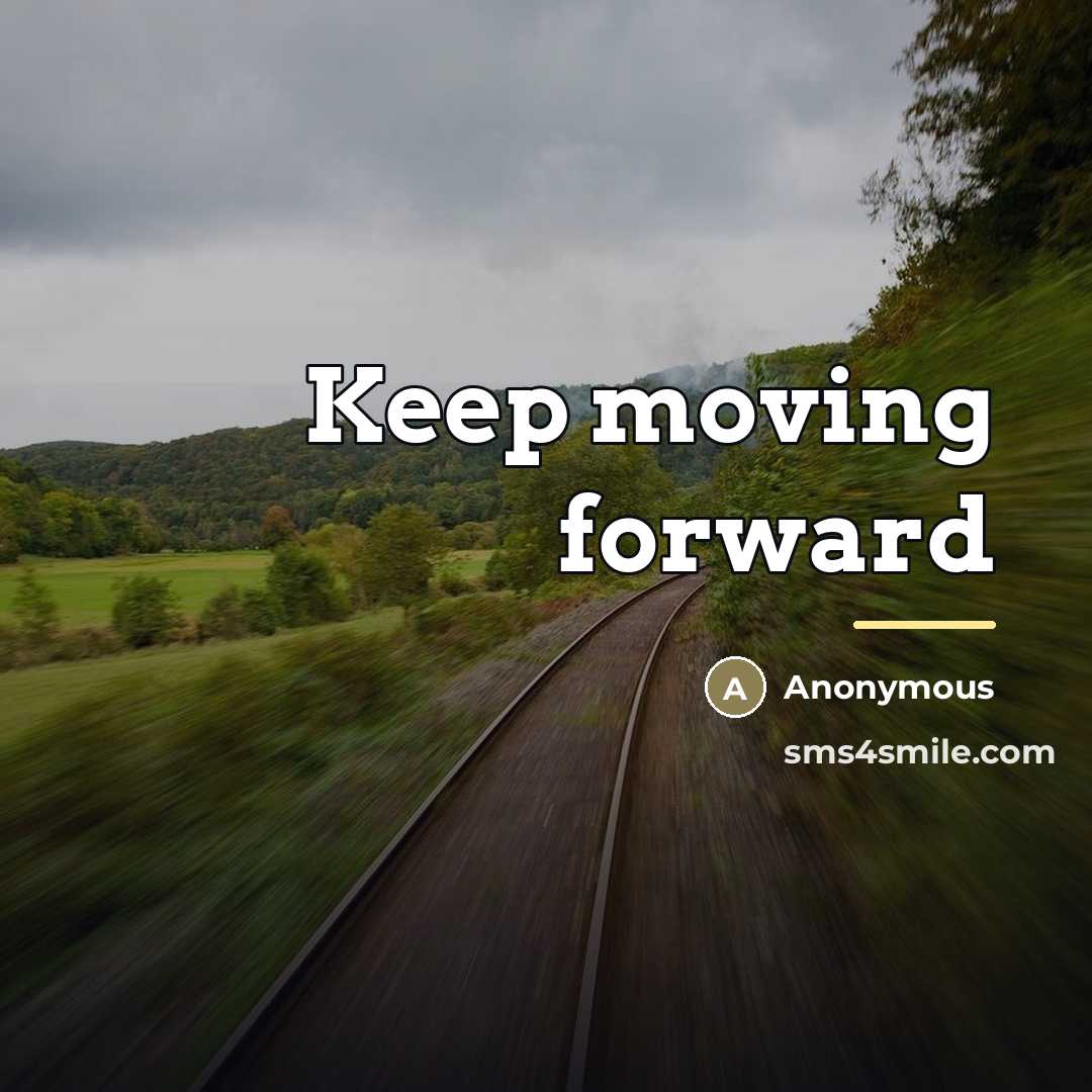 “Keep moving forward…” quote by Anonymous