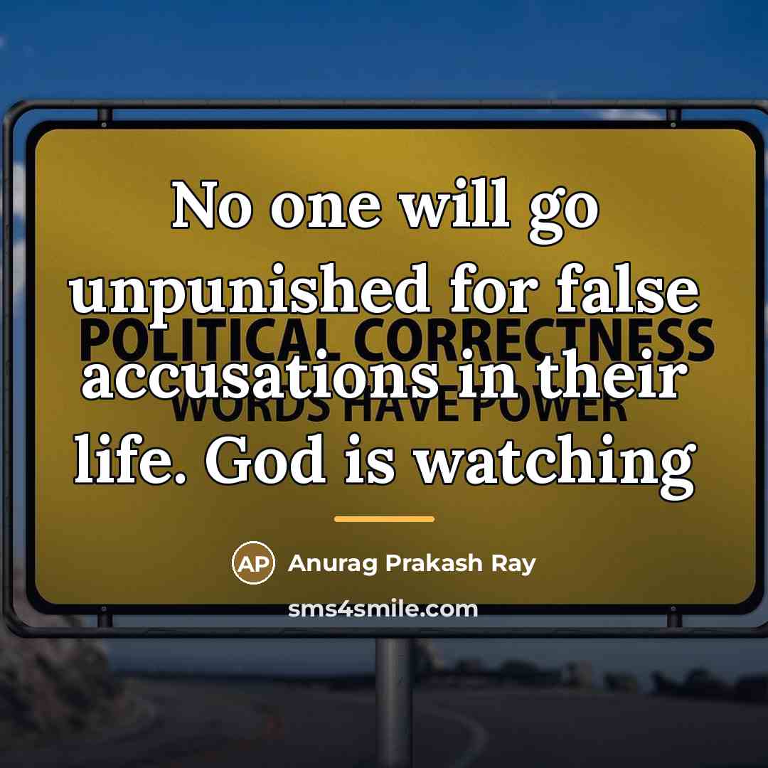 “No one will go unpunished for false accusations in their…” quote by Anurag Prakash Ray