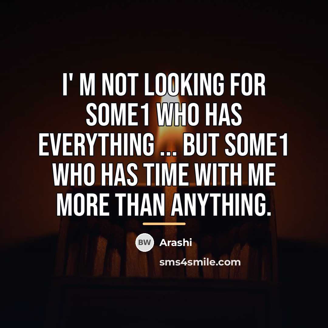 “I' m not looking for some1 who has everything ...…” quote by Arashi