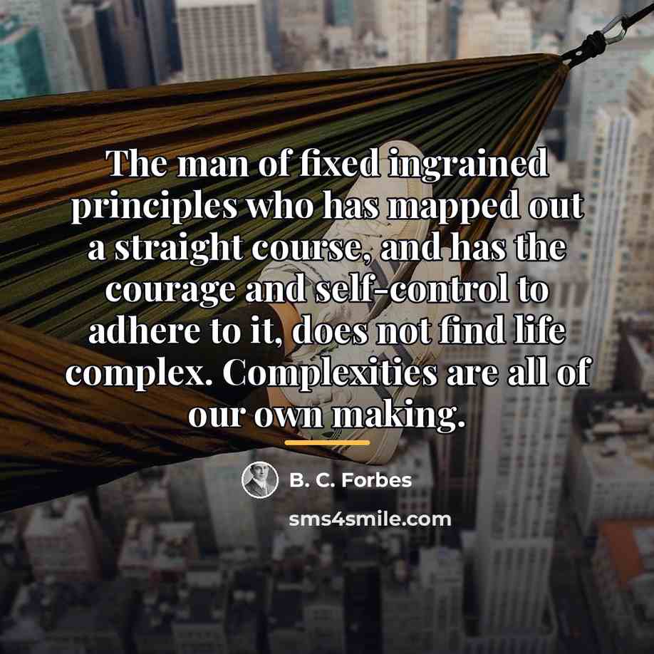 “The man of fixed ingrained principles who has mapped out…” quote by B. C. Forbes