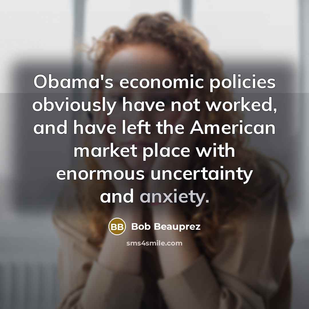 “Obama's economic policies obviously have not worked, and have left…” quote by Bob Beauprez