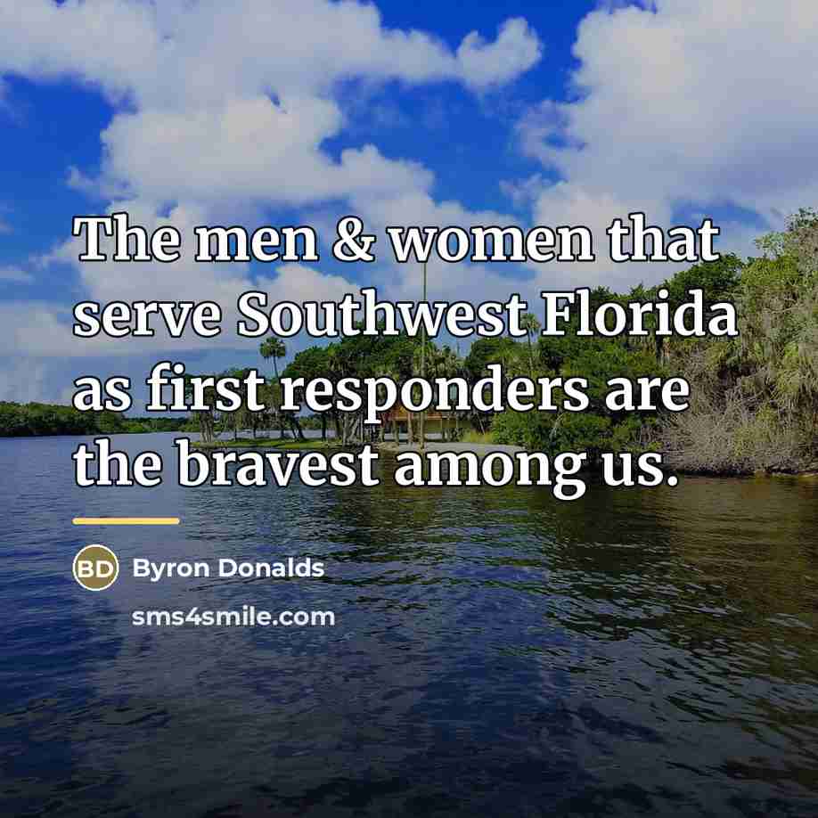 “The men & women that serve Southwest Florida as first…” quote by Byron Donalds