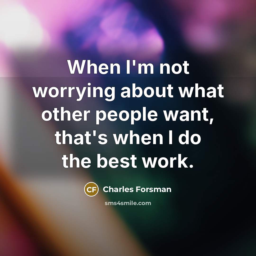 “When I'm not worrying about what other people want, that's…” quote by Charles Forsman
