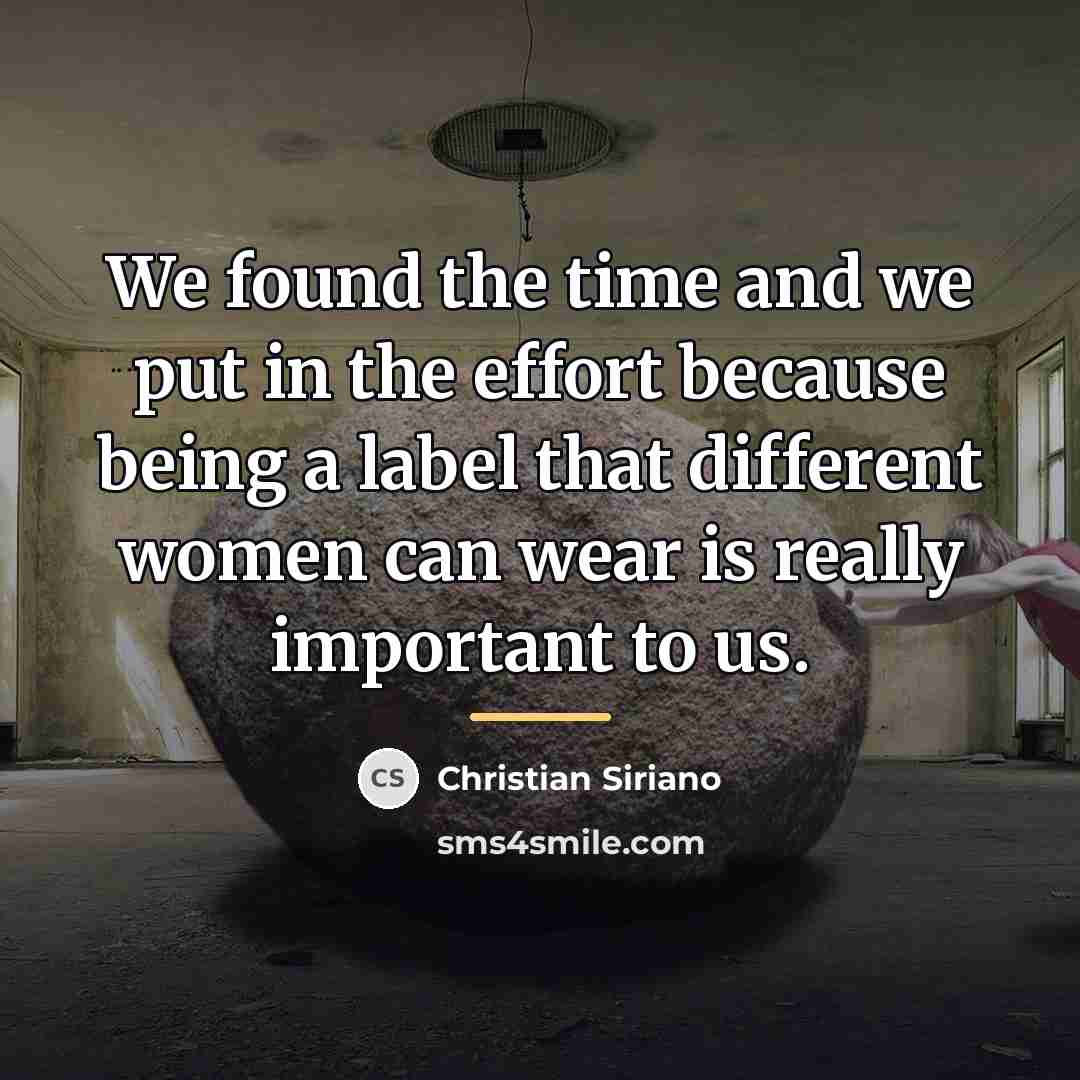 “We found the time and we put in the effort…” quote by Christian Siriano
