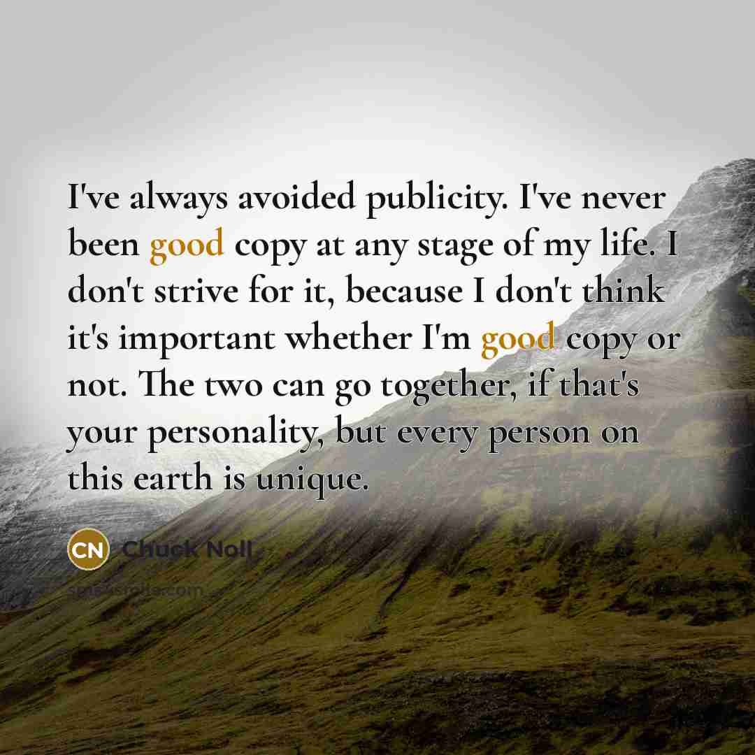 “I've always avoided publicity. I've never been good copy at…” quote by Chuck Noll