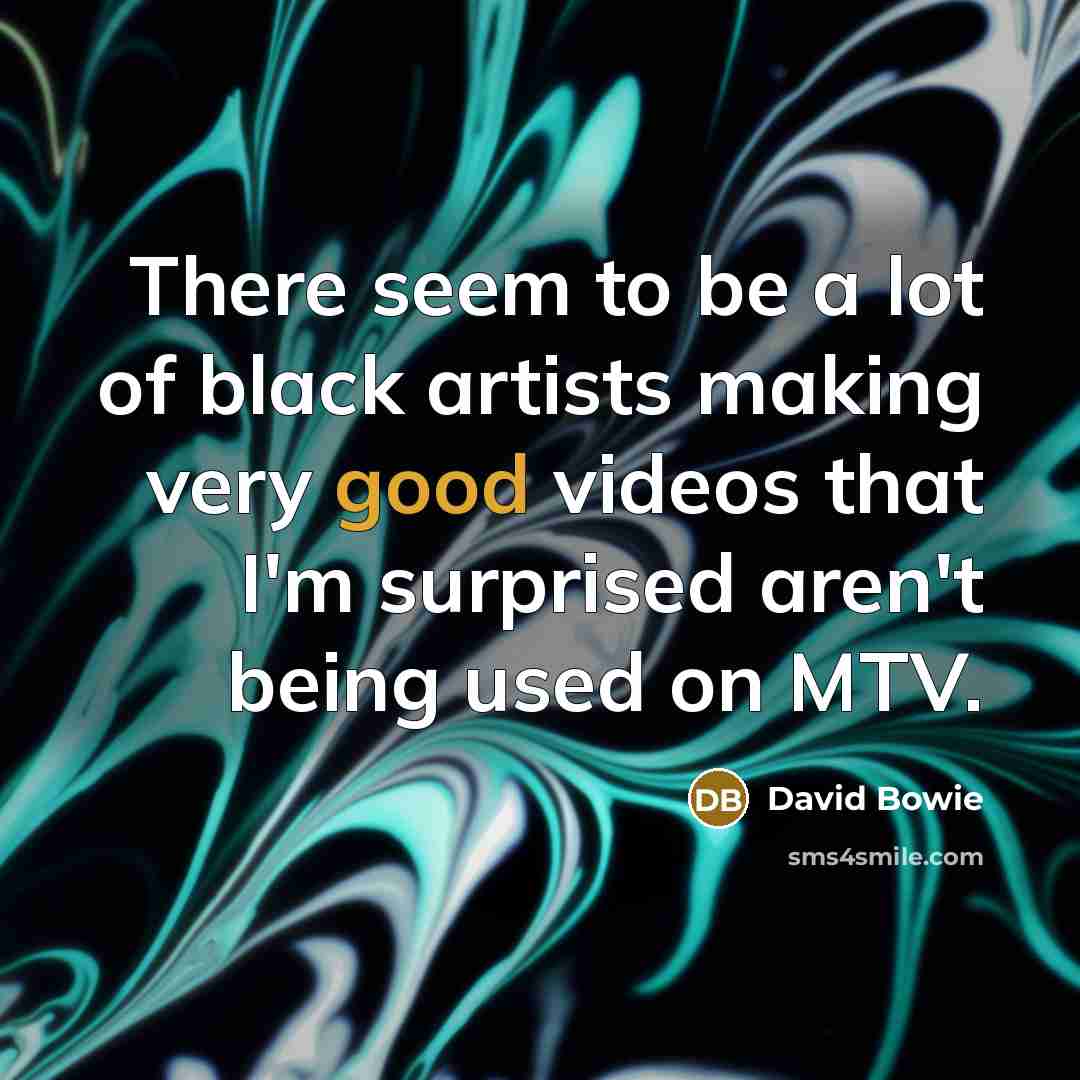 “There seem to be a lot of black artists making…” quote by David Bowie