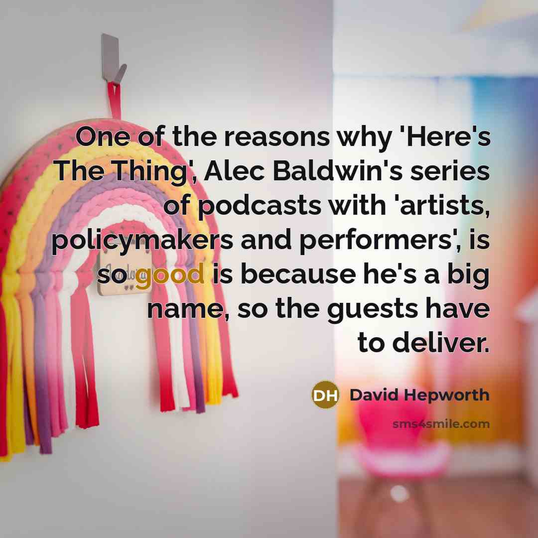 “One of the reasons why 'Here's The Thing', Alec Baldwin's…” quote by David Hepworth