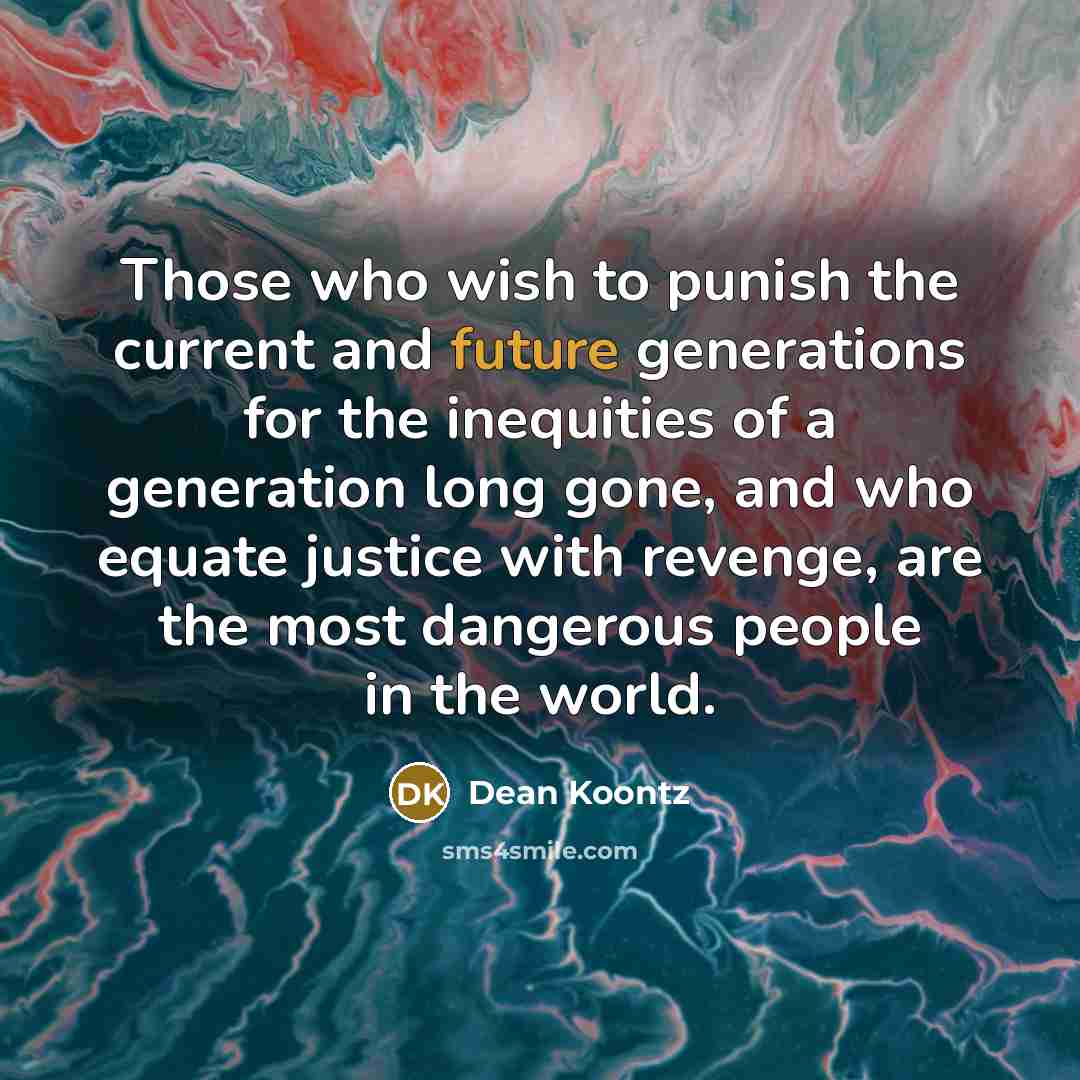 “Those who wish to punish the current and future generations…” quote by Dean Koontz