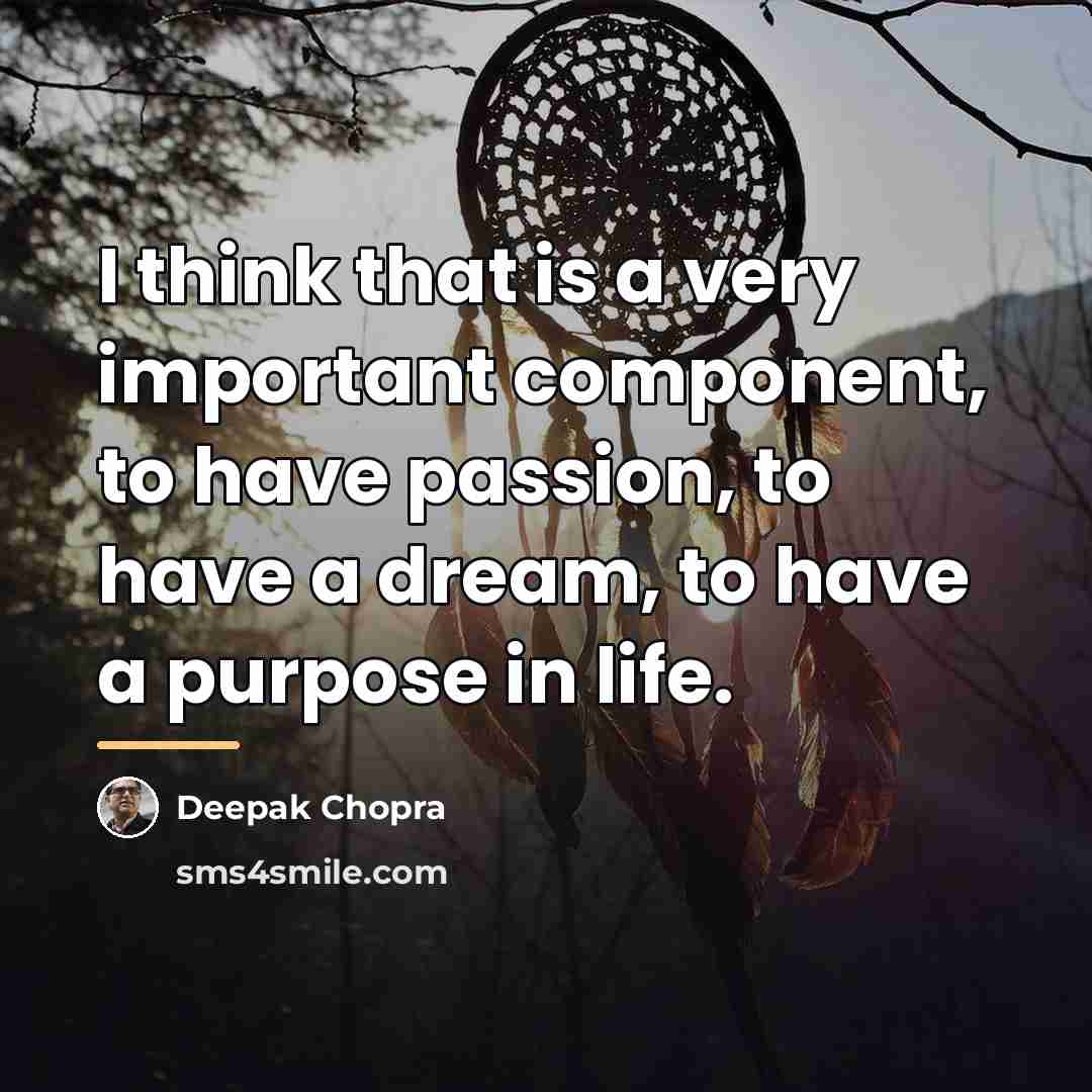 “I think that is a very important component, to have…” quote by Deepak Chopra