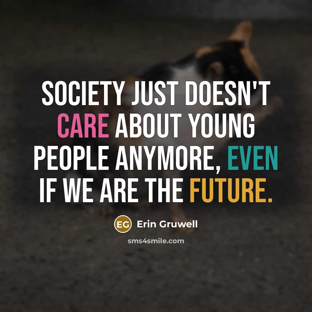 “Society just doesn't care about young people anymore, even if…” quote by Erin Gruwell