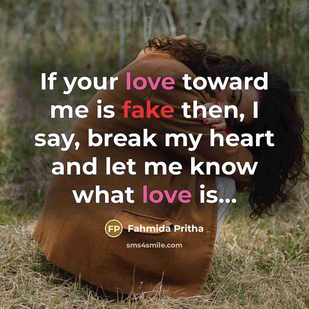 “If your love toward me is fake then, I say,…” quote by Fahmida Pritha
