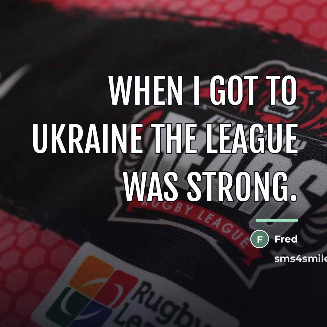 “When I got to Ukraine the league was strong.…” quote by Fred