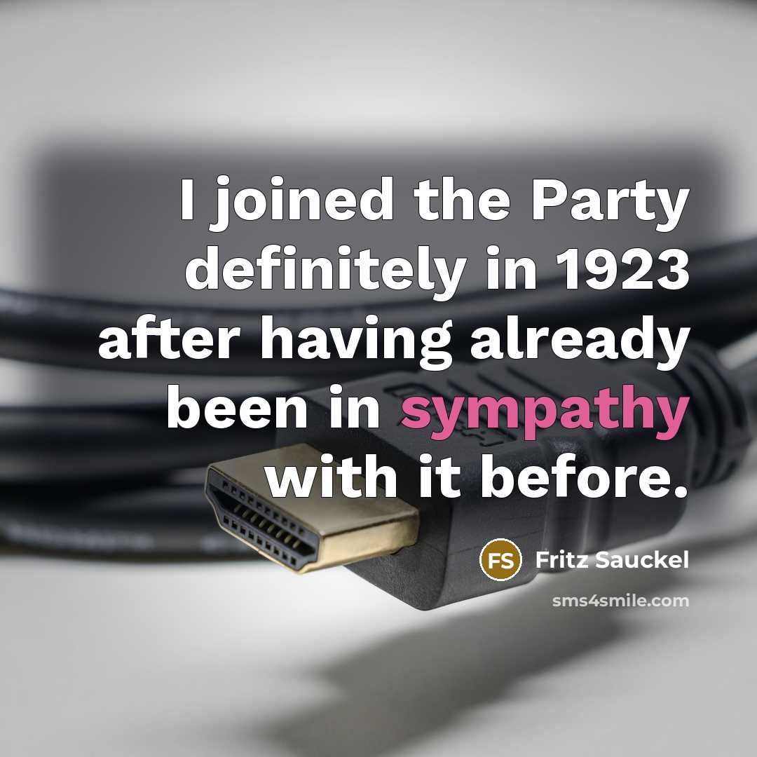 “I joined the Party definitely in 1923 after having already…” quote by Fritz Sauckel