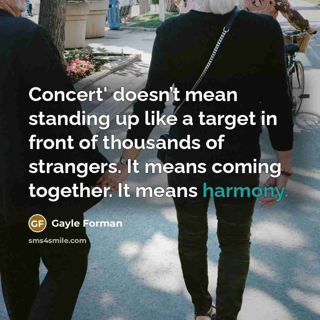“Concert' doesn’t mean standing up like a target in front…” quote by Gayle Forman