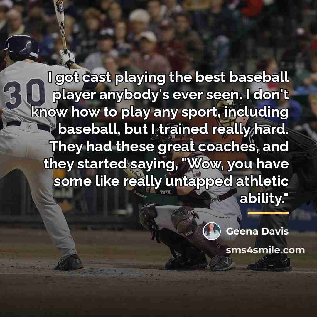 “I got cast playing the best baseball player anybody's ever…” quote by Geena Davis