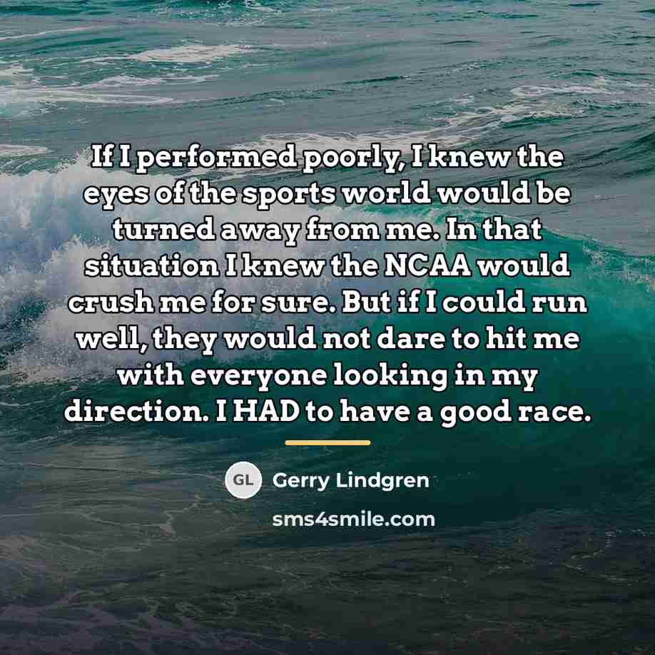 “If I performed poorly, I knew the eyes of the…” quote by Gerry Lindgren