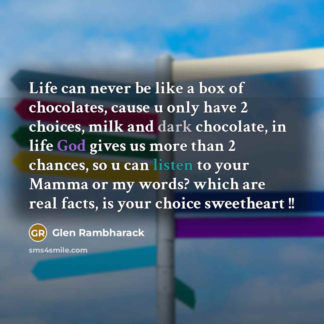 “Life can never be like a box of chocolates, cause…” quote by Glen Rambharack