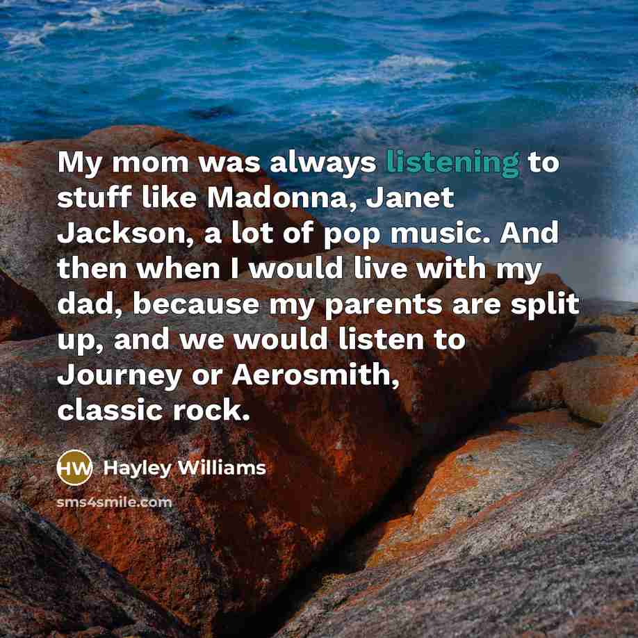 “My mom was always listening to stuff like Madonna, Janet…” quote by Hayley Williams