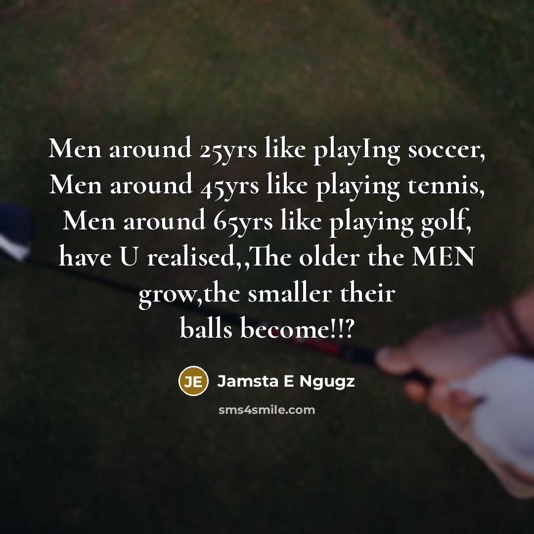 “Men around 25yrs like playIng soccer, Men around 45yrs like…” quote by Jamsta E Ngugz