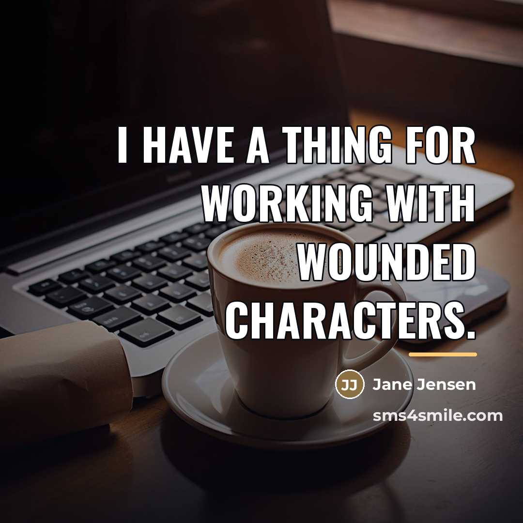 “I have a thing for working with wounded characters.…” quote by Jane Jensen