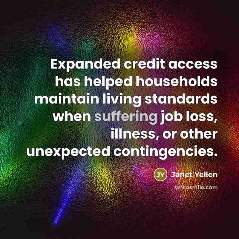 “Expanded credit access has helped households maintain living standards when…” quote by Janet Yellen