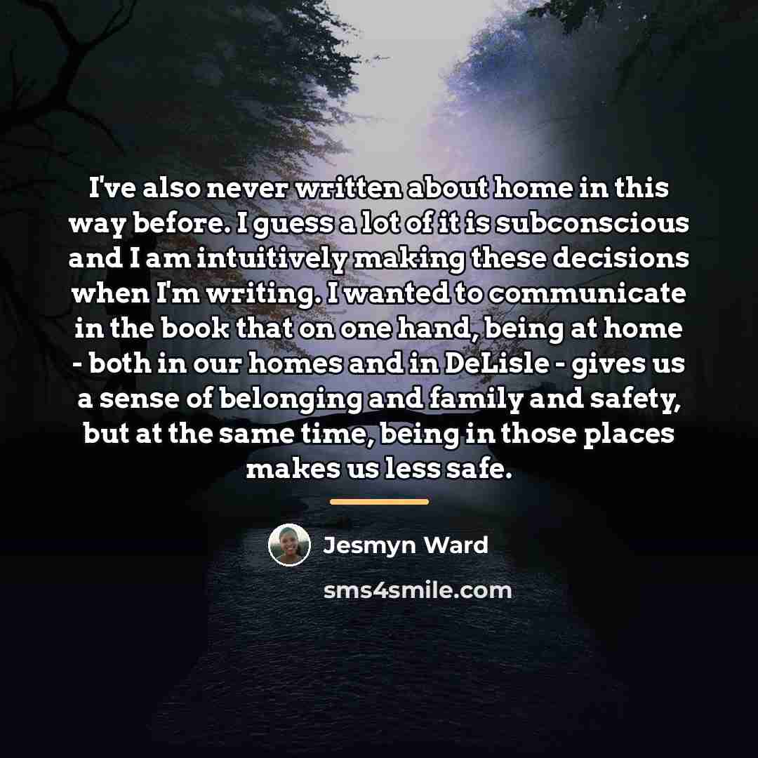 “I've also never written about home in this way before.…” quote by Jesmyn Ward