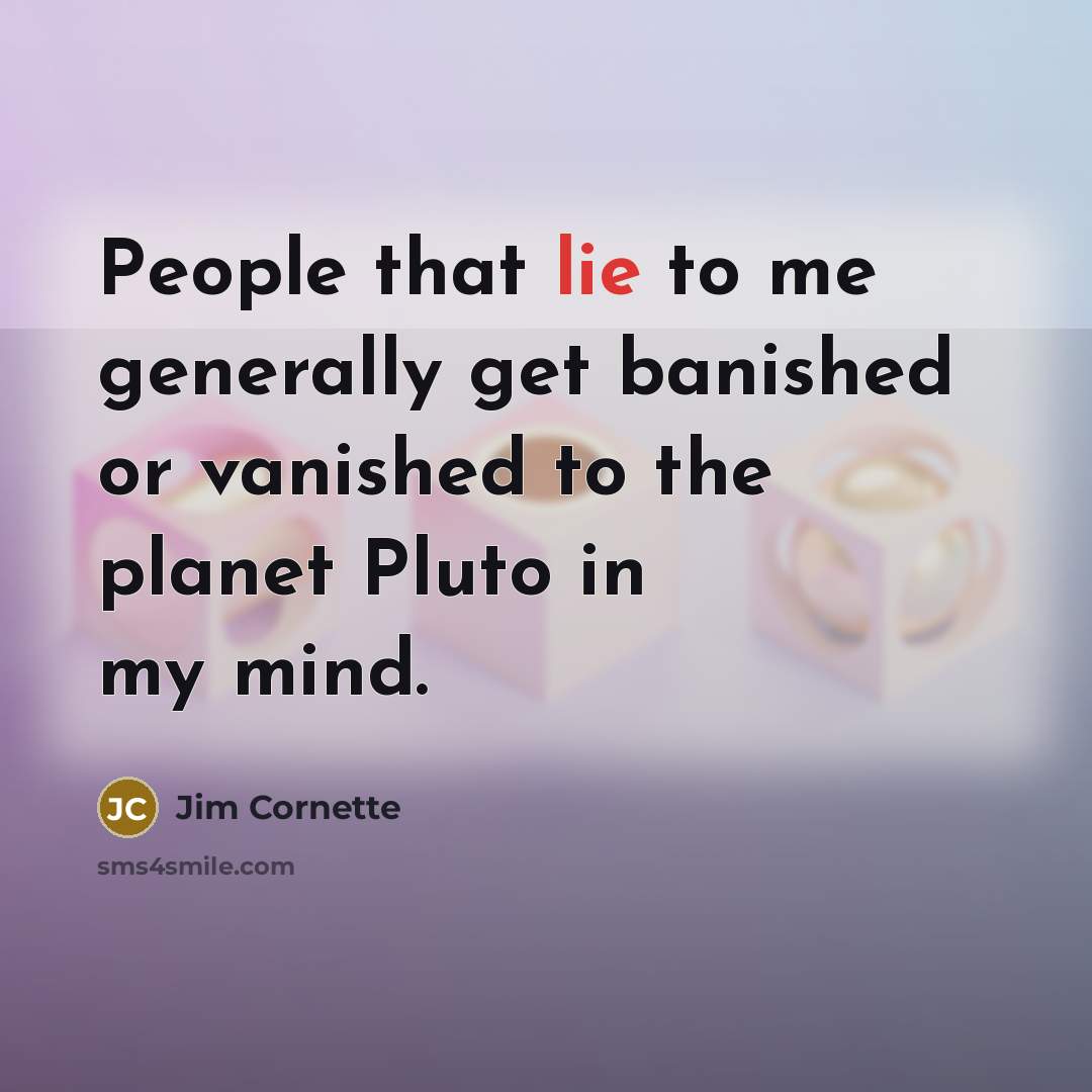 “People that lie to me generally get banished or vanished…” quote by Jim Cornette