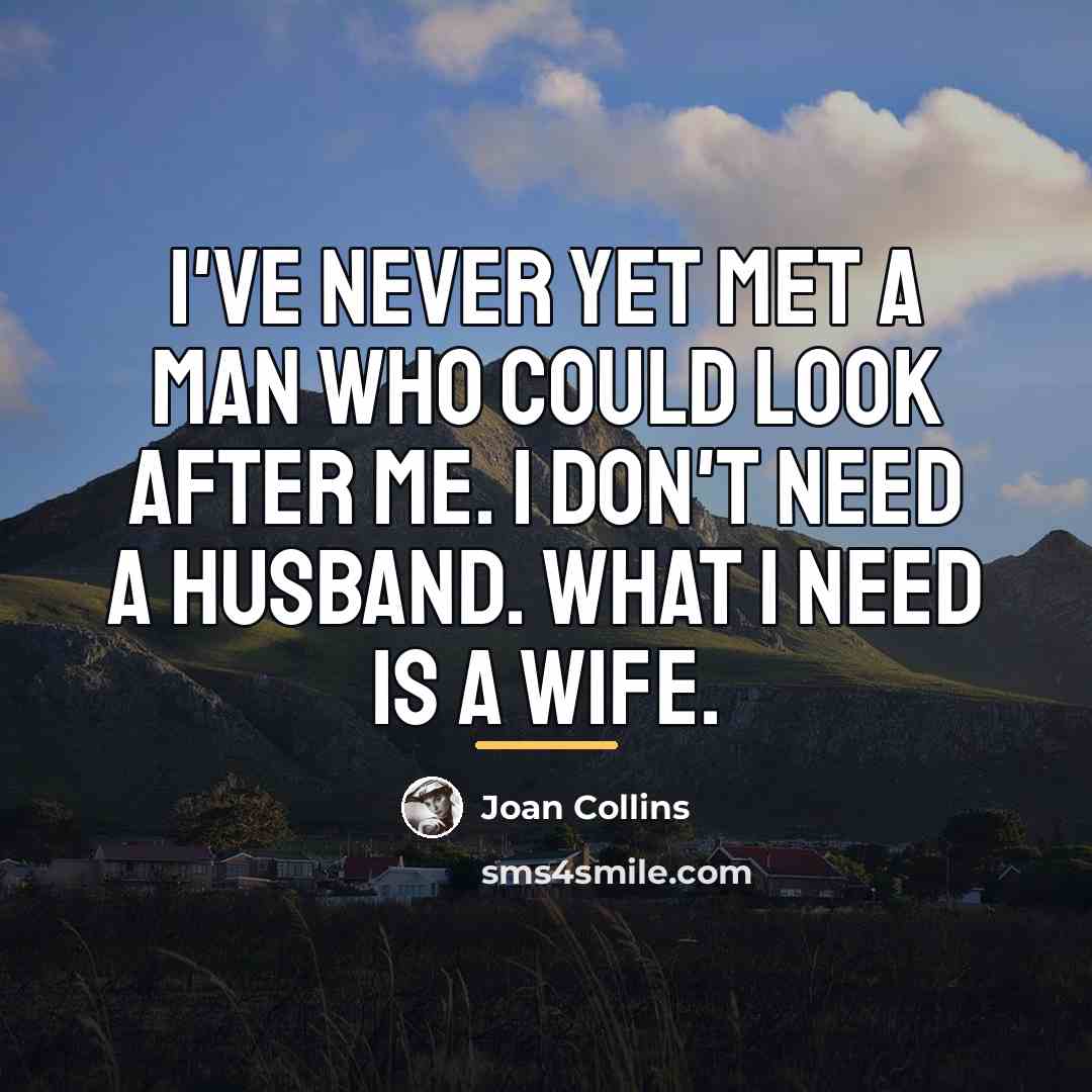 “I've never yet met a man who could look after…” quote by Joan Collins