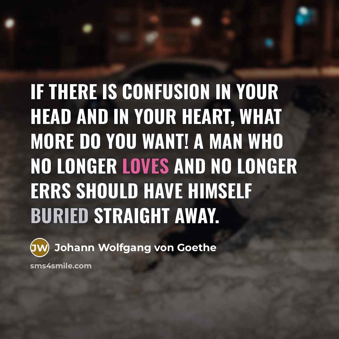 “If there is confusion in your head and in your…” quote by Johann Wolfgang von Goethe