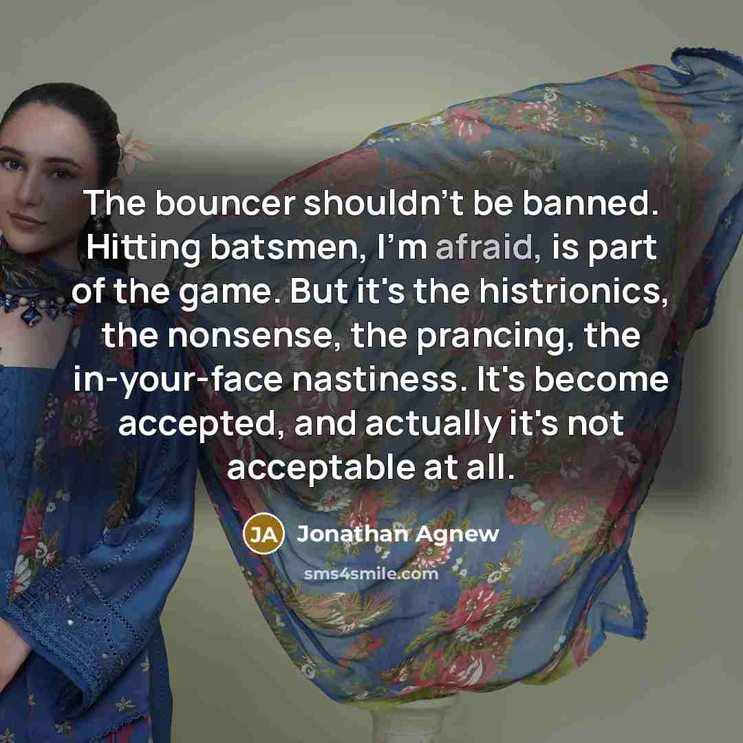 “The bouncer shouldn't be banned. Hitting batsmen, I'm afraid, is…” quote by Jonathan Agnew