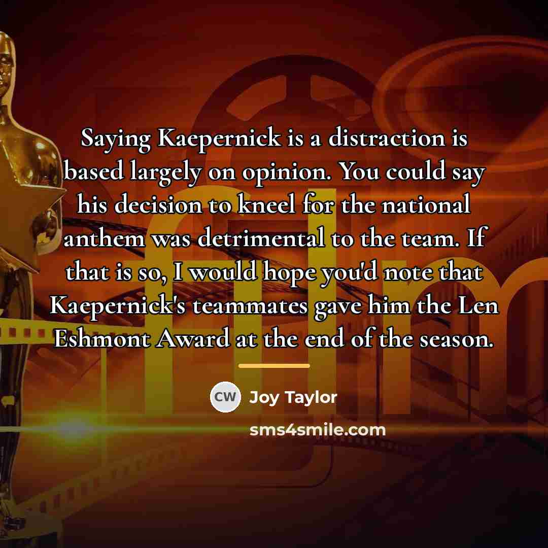 “Saying Kaepernick is a distraction is based largely on opinion.…” quote by Joy Taylor