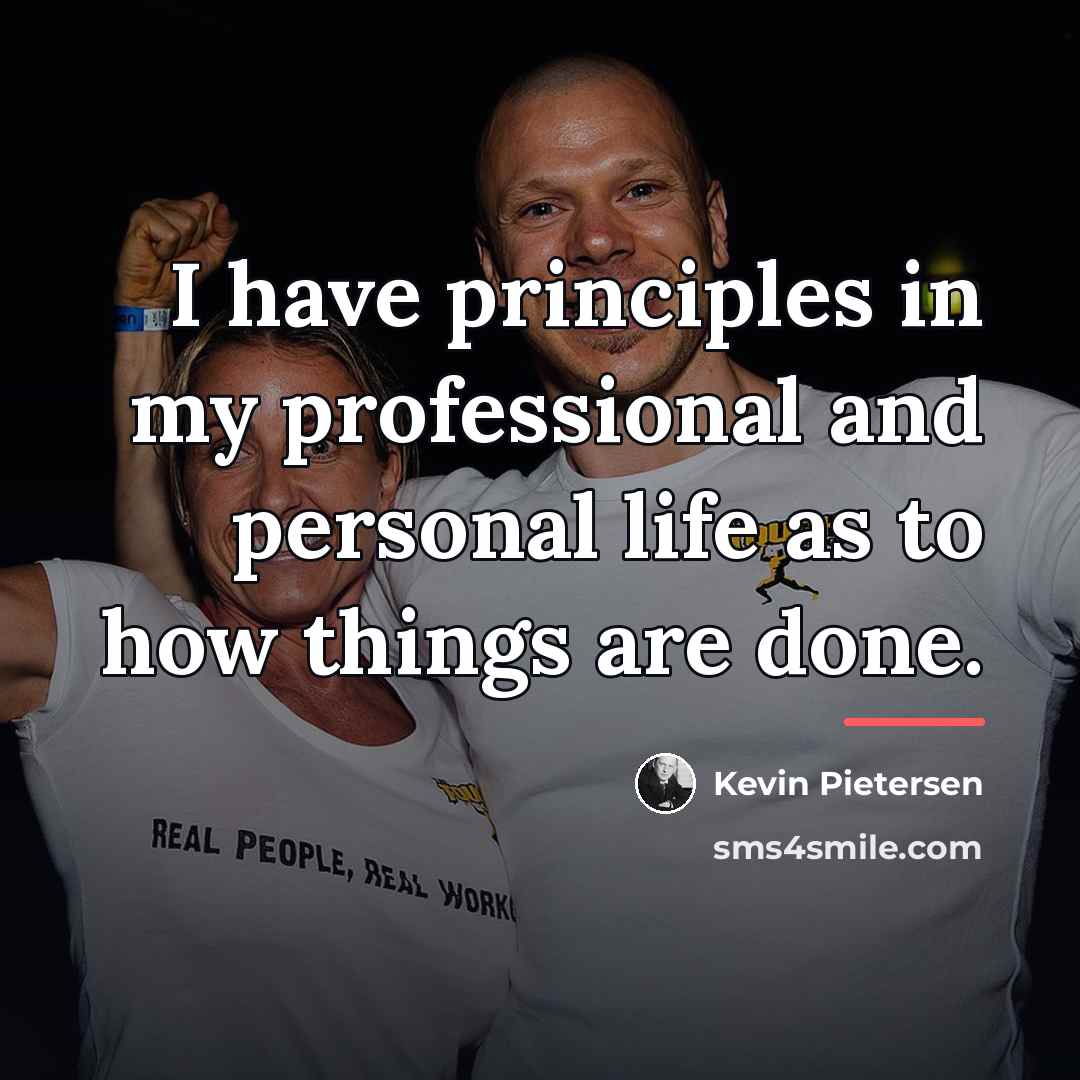“I have principles in my professional and personal life as…” quote by Kevin Pietersen