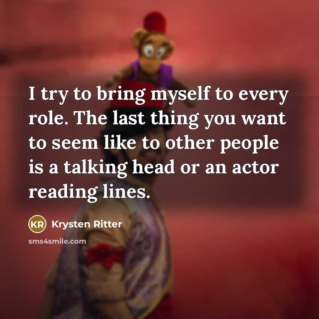 “I try to bring myself to every role. The last…” quote by Krysten Ritter