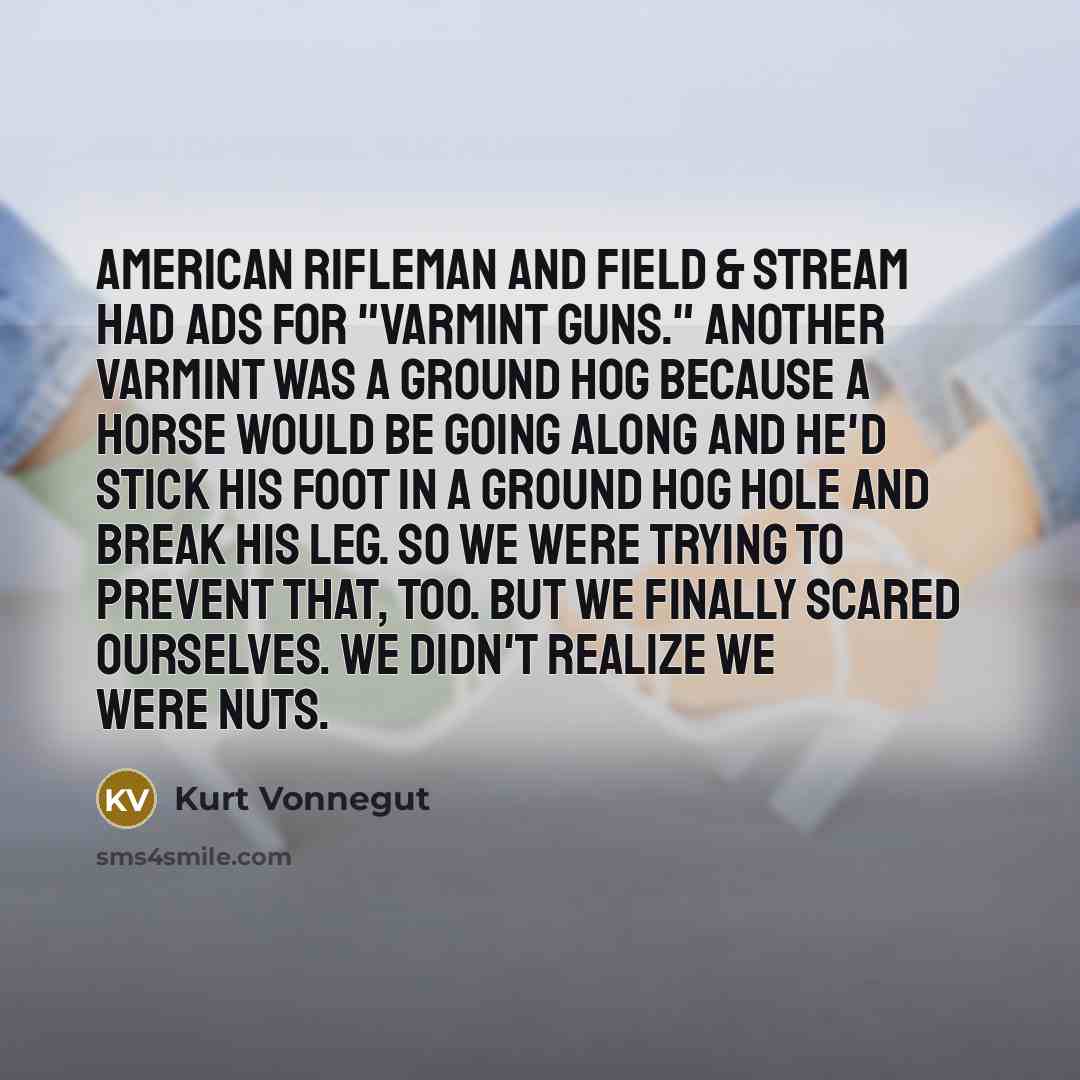 “American Rifleman and Field & Stream had ads for "varmint…” quote by Kurt Vonnegut