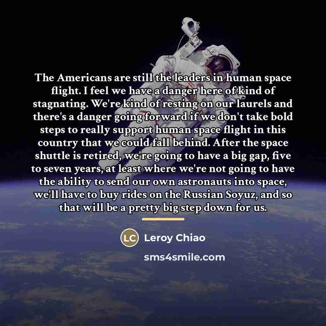 “The Americans are still the leaders in human space flight.…” quote by Leroy Chiao