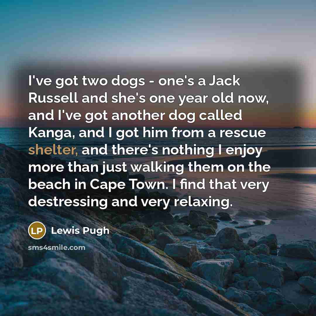 “I've got two dogs - one's a Jack Russell and…” quote by Lewis Pugh