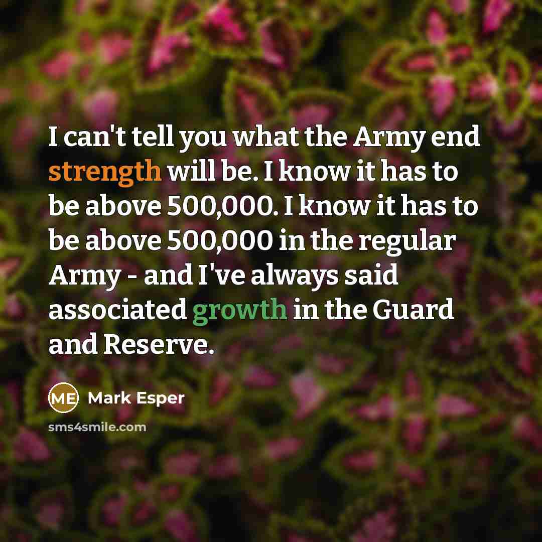 “I can't tell you what the Army end strength will…” quote by Mark Esper