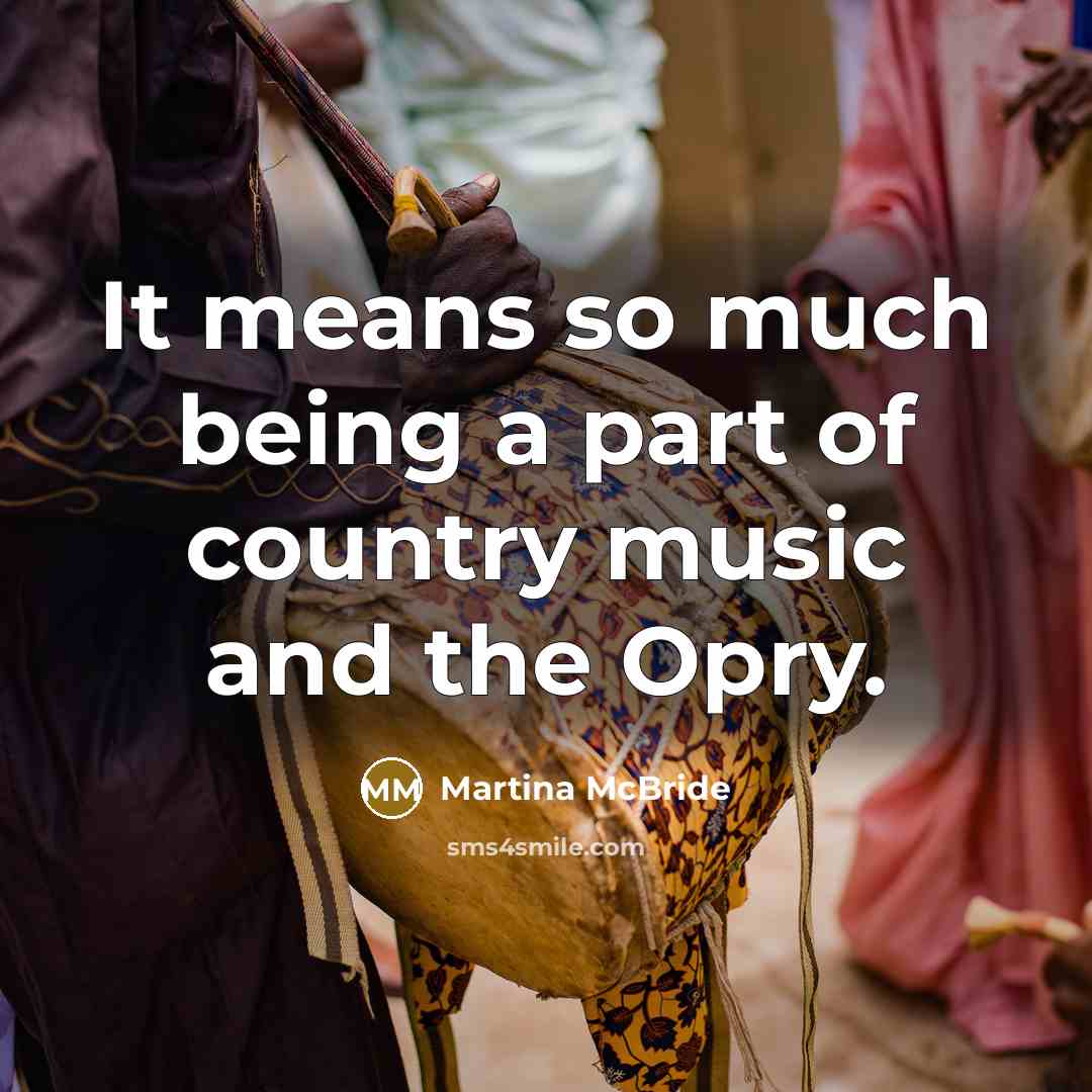 “It means so much being a part of country music…” quote by Martina McBride
