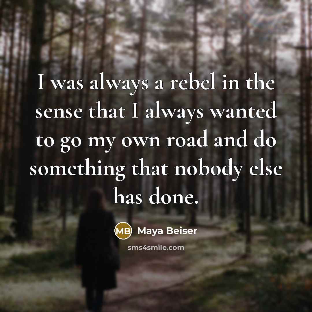 “I was always a rebel in the sense that I…” quote by Maya Beiser