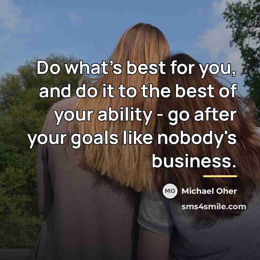“Do what's best for you, and do it to the…” quote by Michael Oher