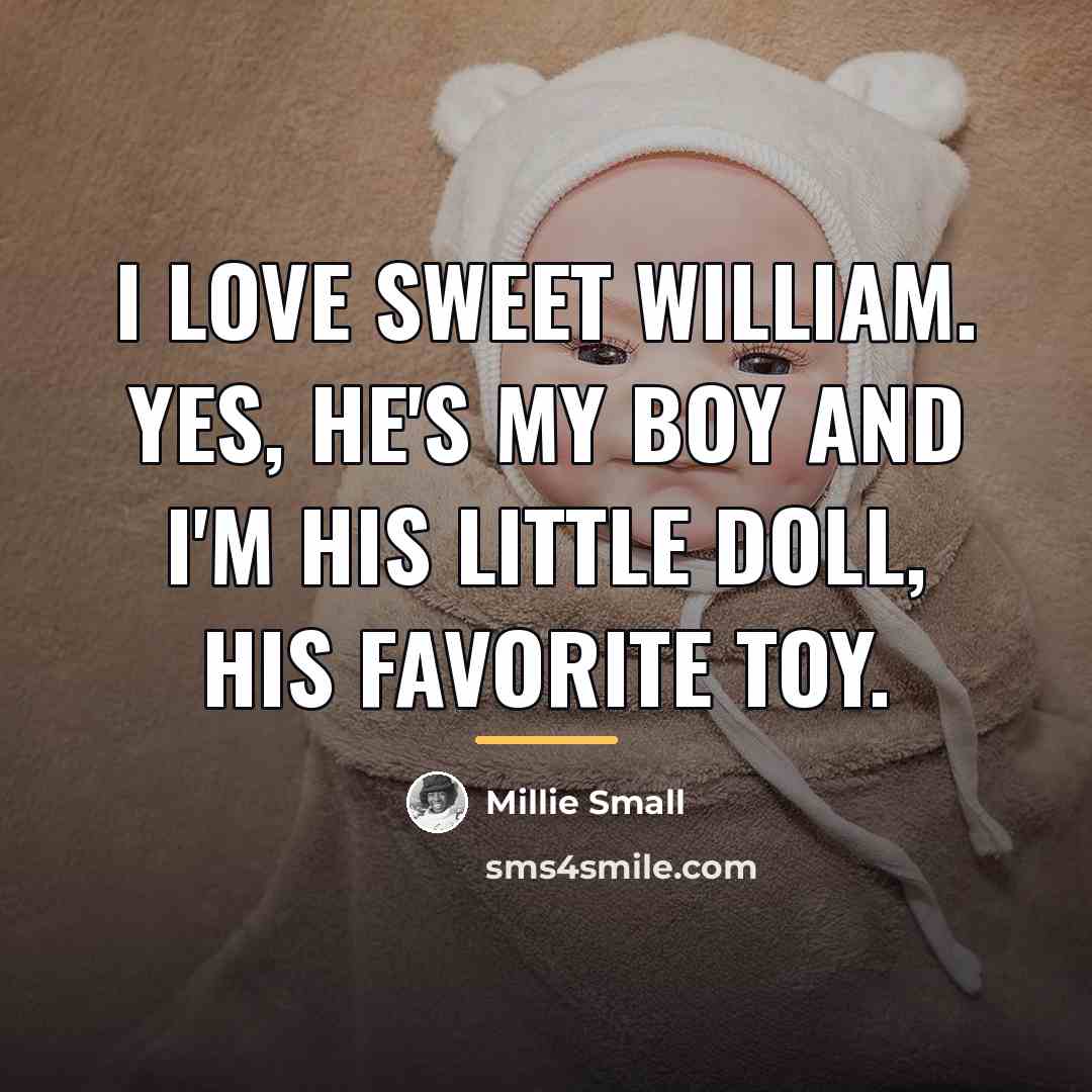“I love sweet William. Yes, he's my boy and I'm…” quote by Millie Small