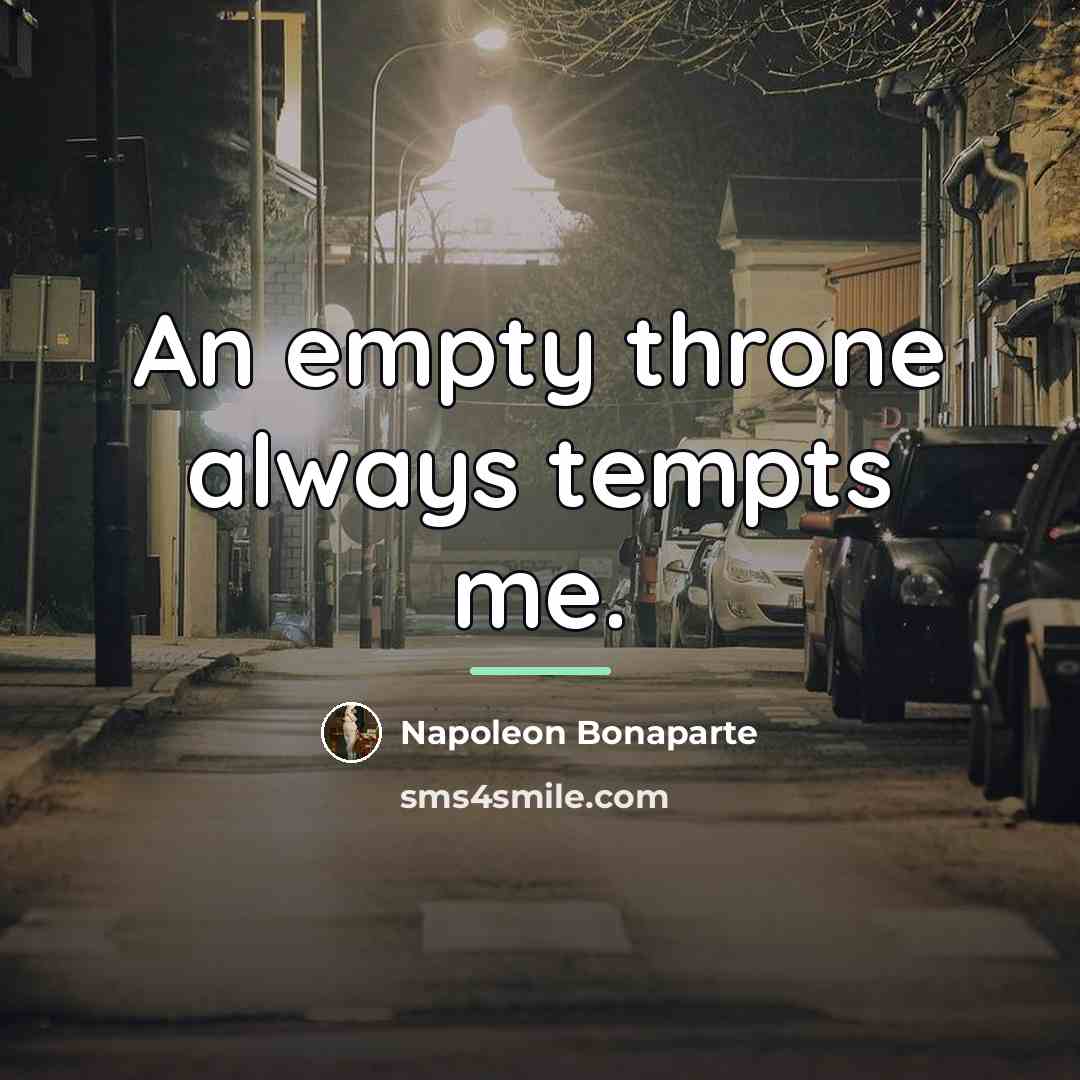 “An empty throne always tempts me.…” quote by Napoleon Bonaparte