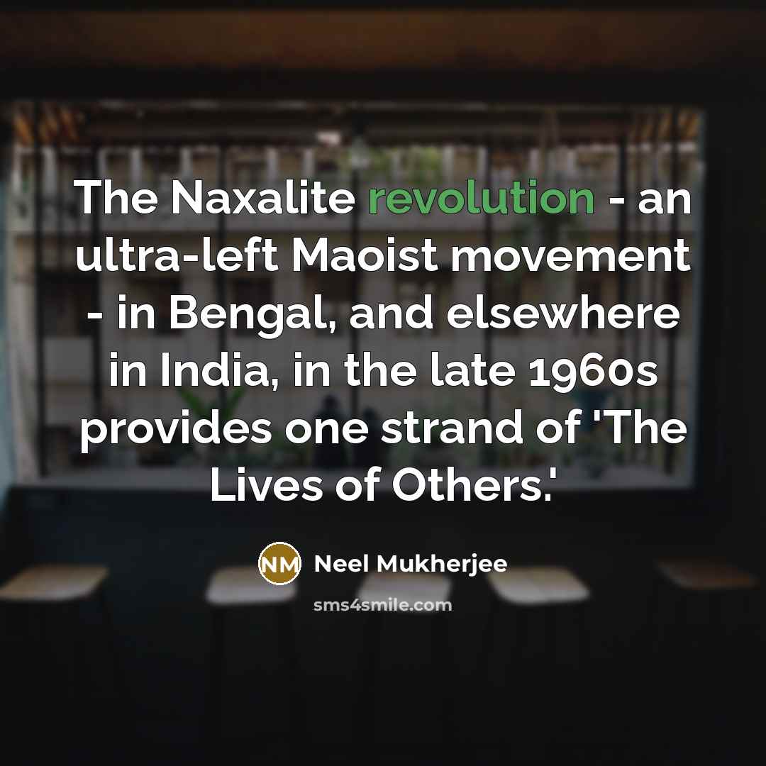 “The Naxalite revolution - an ultra-left Maoist movement - in…” quote by Neel Mukherjee