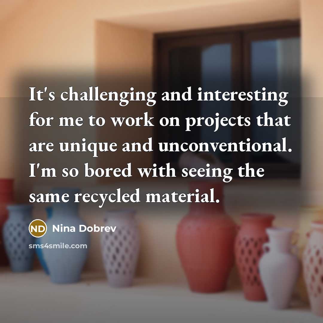 “It's challenging and interesting for me to work on projects…” quote by Nina Dobrev