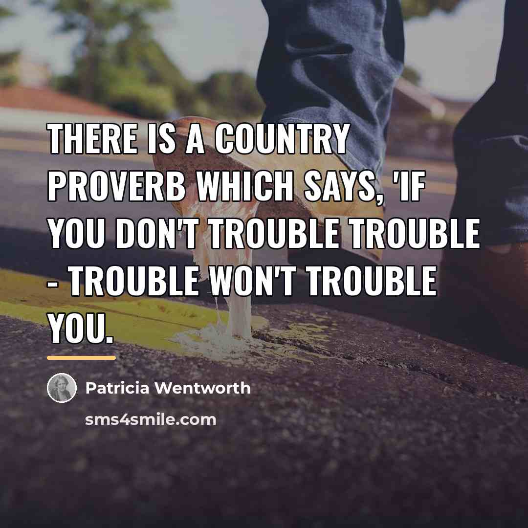 “There is a country proverb which says, 'If you don't…” quote by Patricia Wentworth
