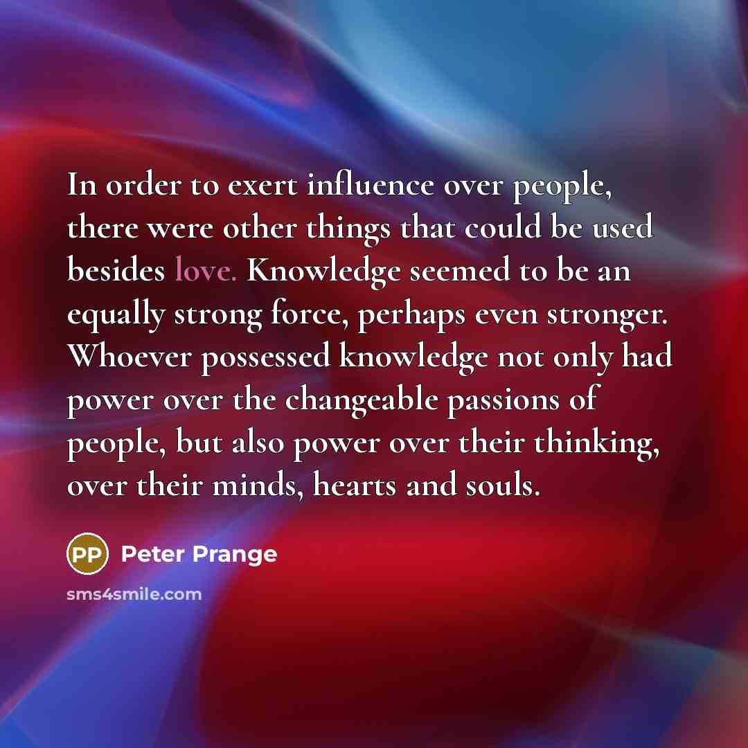 “In order to exert influence over people, there were other…” quote by Peter Prange